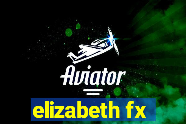 elizabeth fx